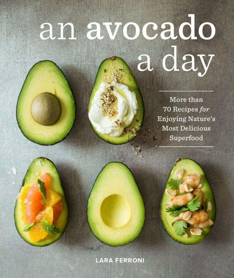 An Avocado a Day More than 70 Recipes for Enjoying Nature’s Most Delicious Superfood Book Cover