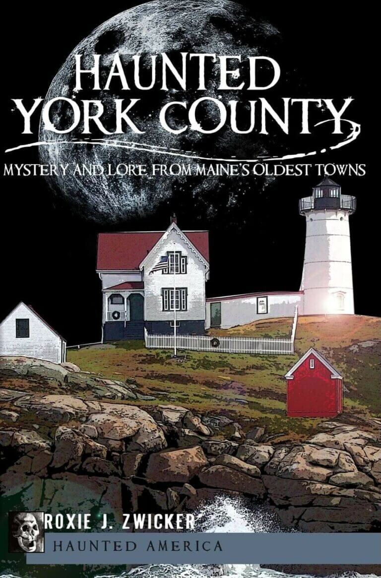 Haunted York County Mystery and Lore from Maine’s Oldest Towns Book Cover