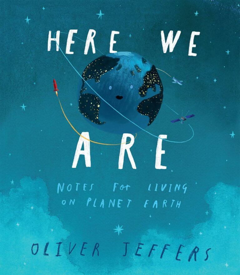 Here We Are: Notes for Living on Planet Earth by Oliver Jeffers Book Cover