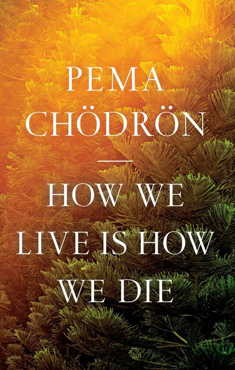How we Live is How we Die by Pema Chodron Book Cover