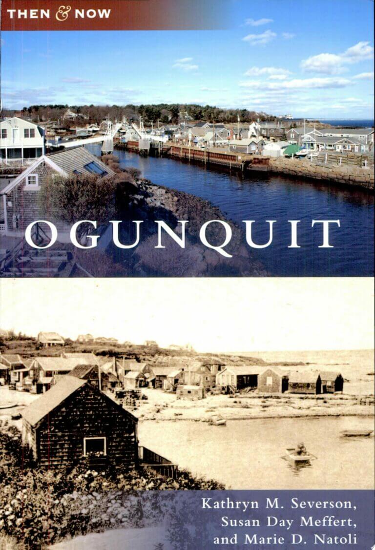 Ogunquit Then and Now by Kathryn M Severson, Susan Day Meffert, and Marie D. Natoli Book Cover
