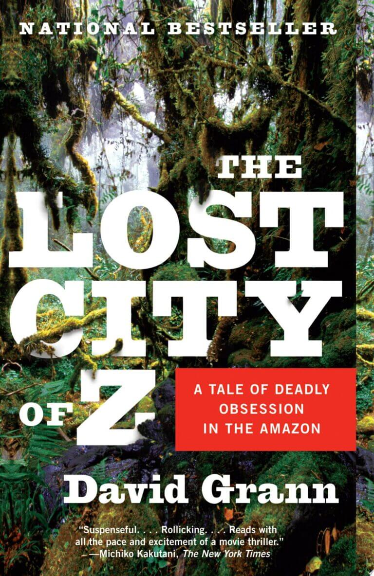 The Lost City of Z: A Tale of Deadly Obsession in the Amazon by David Grann Book Cover