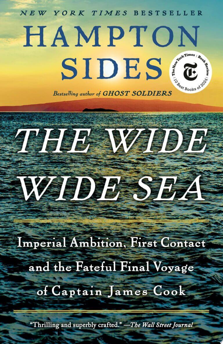 The Wide Wide Sea Imperial Ambition, First Contact and the Fateful Final Voyage of Captain James Cook Book Cover